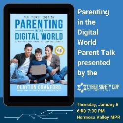 Parenting in the Digital World Parent Talk presented by the Cyber Safety Cop - Thursday, January 8, 2026, from 6:00-7:30 PM in the Hermosa Valley MPR